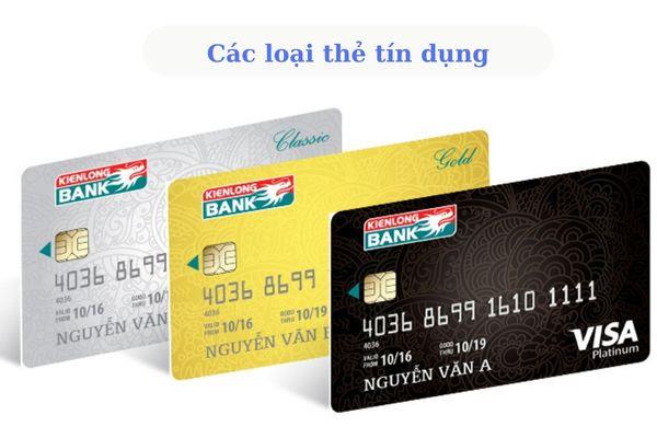 Các loại thẻ tín dụng được phát hành bởi ngân hàng KienLong bank